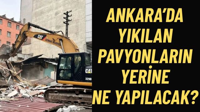 Ankara’da Pavyonların Yıkıldığı Alanlara Ne Yapılacak? Dikkat Çeken Meclis Açıklaması