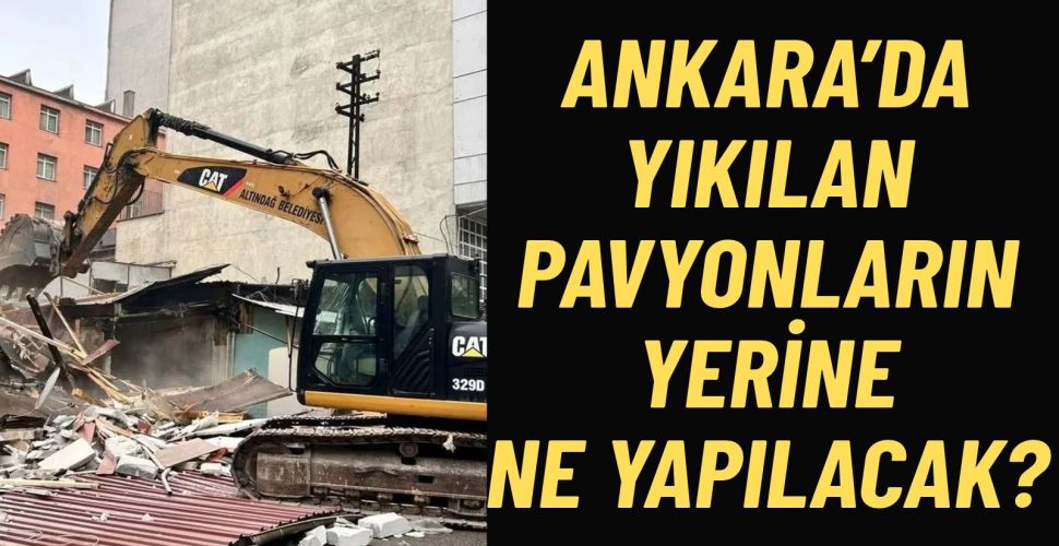 Ankara’da Pavyonların Yıkıldığı Alanlara Ne Yapılacak? Dikkat Çeken Meclis Açıklaması