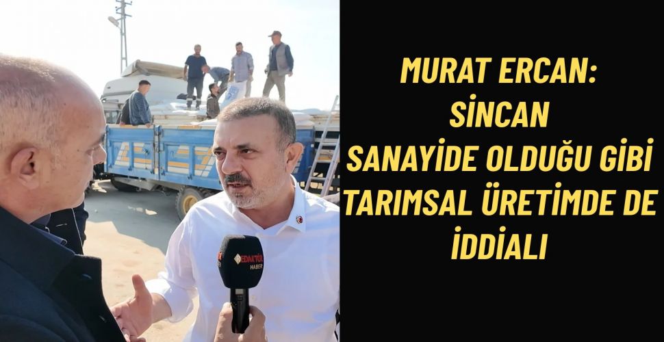 Başkan Ercan Sincan Sanayi Ve Tarımda Güçlü Adımlarla İlerliyor