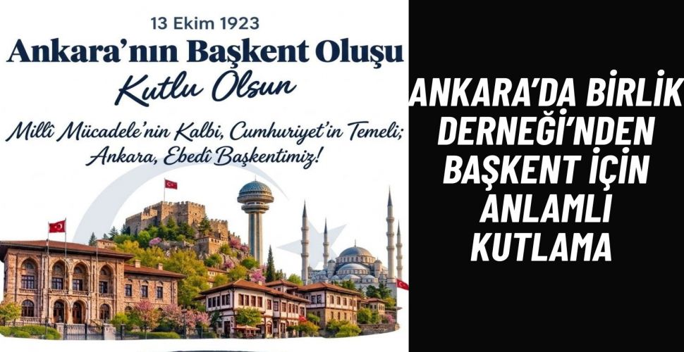 Bayram Mutlu’dan Ankara’nın Başkent Oluşunun 103. Yıl Dönümü Mesajı