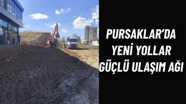 Pursaklar’da Ulaşım Atağı Yeni İmar Yolları Açılıyor