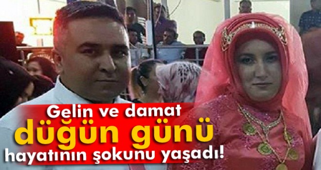 Gelin ve damat düğün günü büyük şok yaşadı