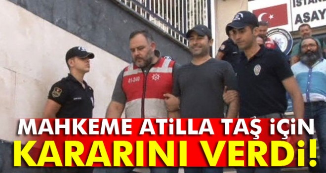 Atilla Taş tutuklandı!