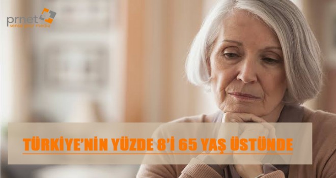Türkiye'nin yüzde 8'i 65 yaş üstünde