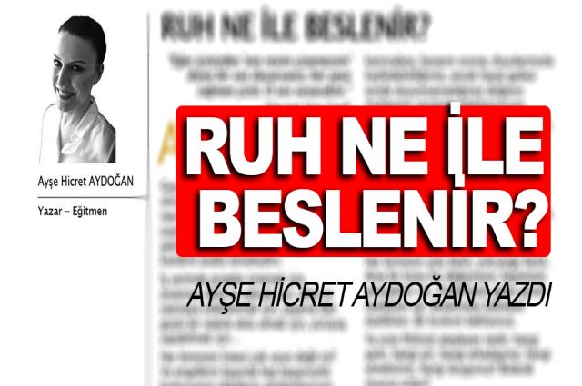 Ruh Ne İle Beslenir? Ayşe Hicret AYDOĞAN