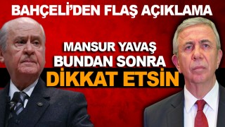 Bahçeli'den Mansur Yavaş'a; "Mansur Yavaş bundan sonra dikkat etsin"
