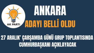AK Parti'nin Ankara adayı Belli oldu, 27 Aralık Çarşamba günü açıklanıyor