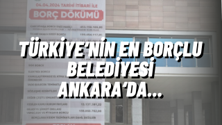 Türkiye’nin En Borçlu Belediyesi Ankara’da