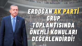 Cumhurbaşkanı ve AK Parti Genel Başkanı Recep Tayyip Erdoğan, AK Parti grup toplantısındaki Konuşmasından Öne Çıkan Başlıklar