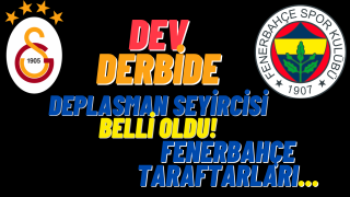 Galatasaray-Fenerbahçe derbisinde deplasman seyircisi ile ilgili önemli karar