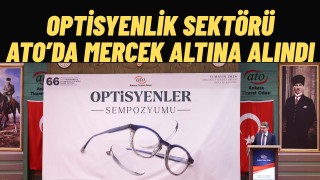 Optisyenlik Sektörü Ato’da Mercek Altına Alındı