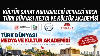 Kültür Sanat Muhabirleri Derneği’nden Ankara'da Türk Dünyası Medya Ve Kültür Akademisi