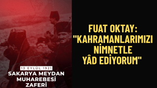 Sakarya Meydan Muharebesi’nin 105. Yılında Fuat Oktay’dan Anlamlı Mesaj