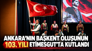 Ankara’nın Başkent Oluşunun 103. Yıl Dönümü Etimesgut’ta Coşkuyla Kutlandı