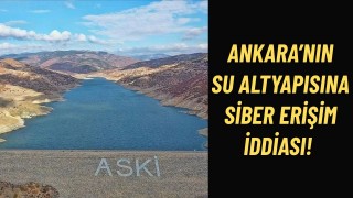 Ankara’nın Su Altyapısına Siber Erişim İddiasına ASKİ’den Açıklama Geldi