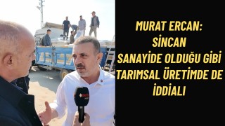 Başkan Ercan Sincan Sanayi Ve Tarımda Güçlü Adımlarla İlerliyor