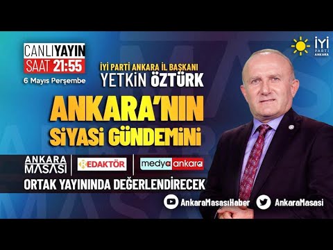İYİ Parti Ankara İl Başkanı Yetkin ÖZTÜRK yerel gündemi değerlendiriyor